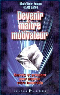 Devenir maître motivateur: Secrets et principes pour inspirer votre Leadership book