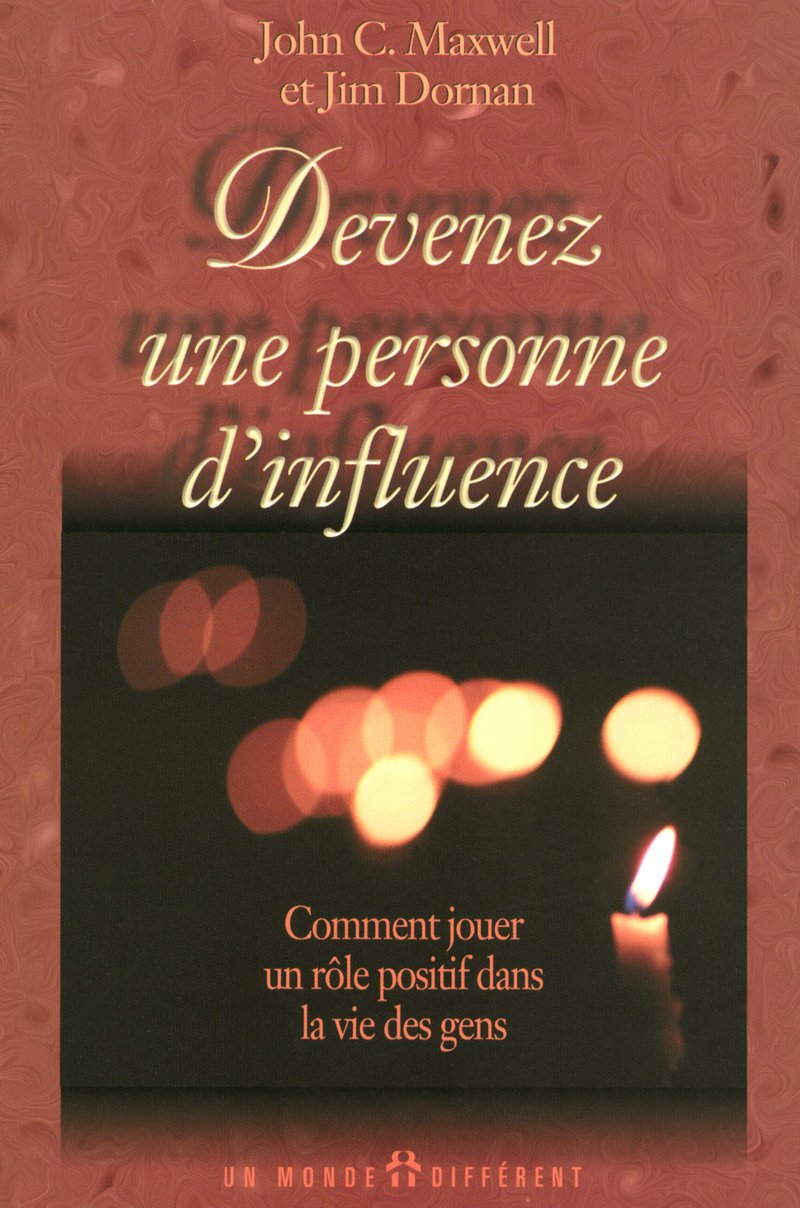 DEVENEZ UNE PERSONNE D'INFLUENCE - COMMENT JOUER UN ROLE POSITIF DANS LA VIE DES GENS Business, Finance & Career