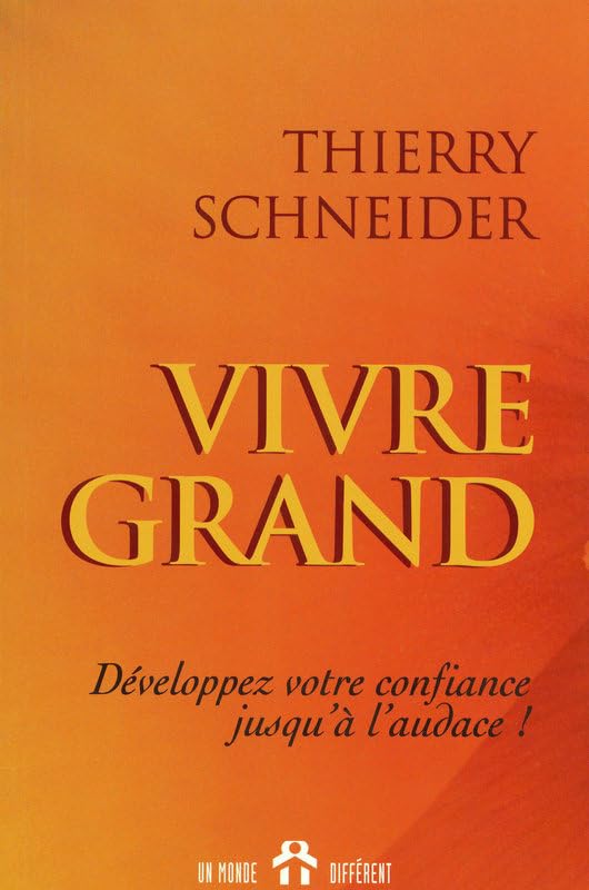 Vivre grand : Développez votre confiance jusqu'à l'audace ! book