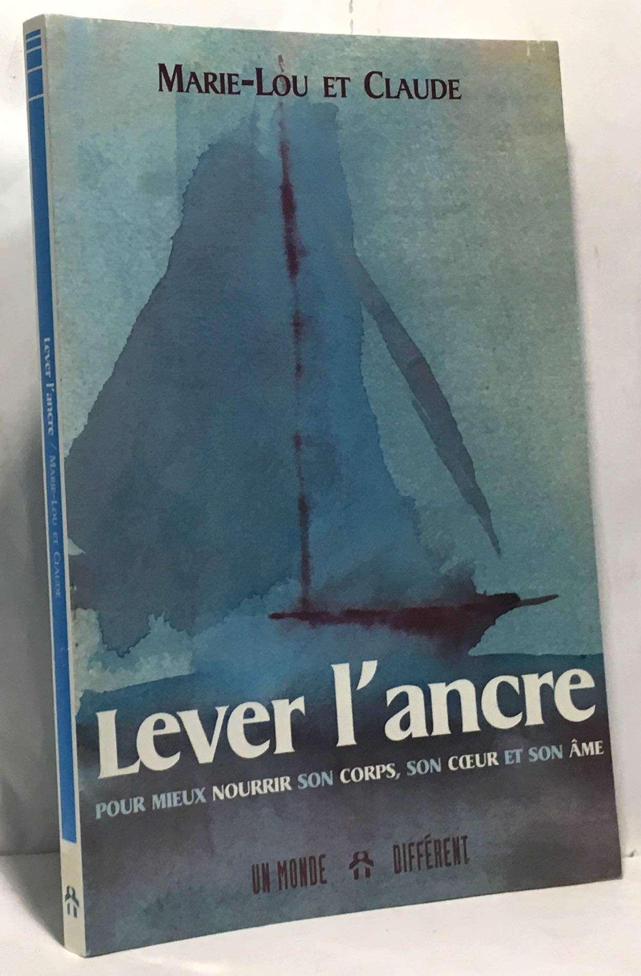Lever L'Ancre : Pour Mieux Nourrir Son Corps, Son Coeur Et Son Ame book