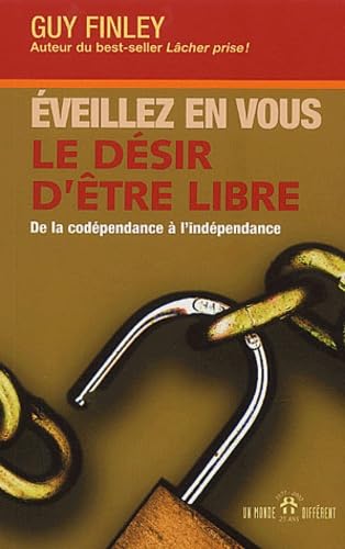 Eveillez en vous le désir d'être libre - De la codépendance à l'indépendance book