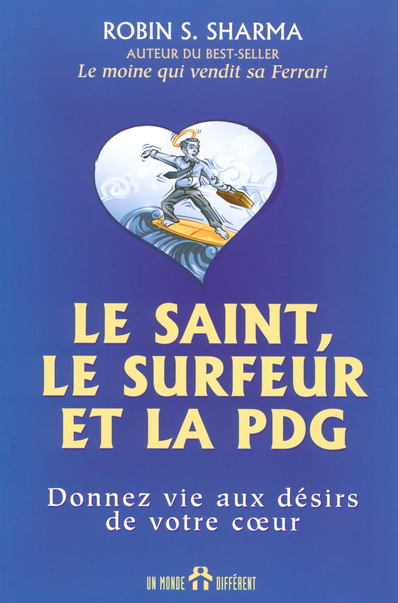 Le saint, le surfer et la PDG - Donnez vie aux désirs de votre coeur Religion & Esotericism