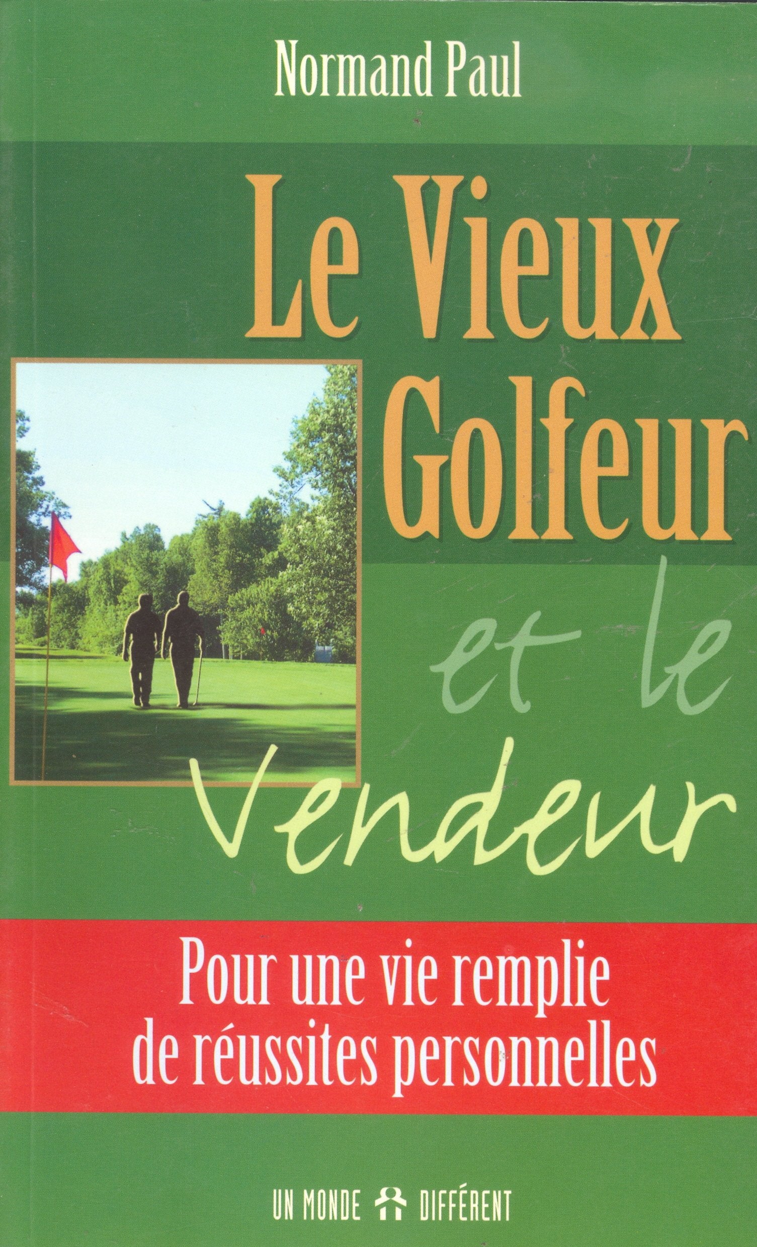 Le Vieux Golfeur et le Vendeur: Pour une vie remplie de réussites personnelles Books