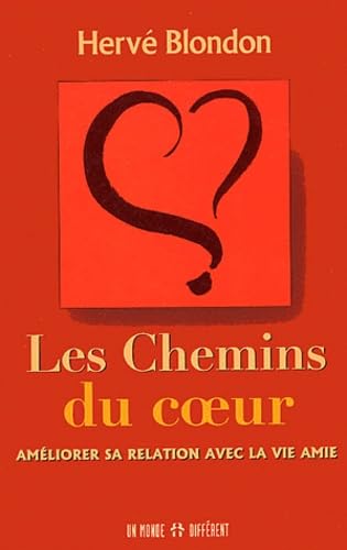 Les chemins du coeur: Améliorer sa relation avec la vie amie book