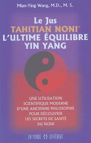 Le Jus Tahitian Noni: L'ultime équilibre yin yang Books