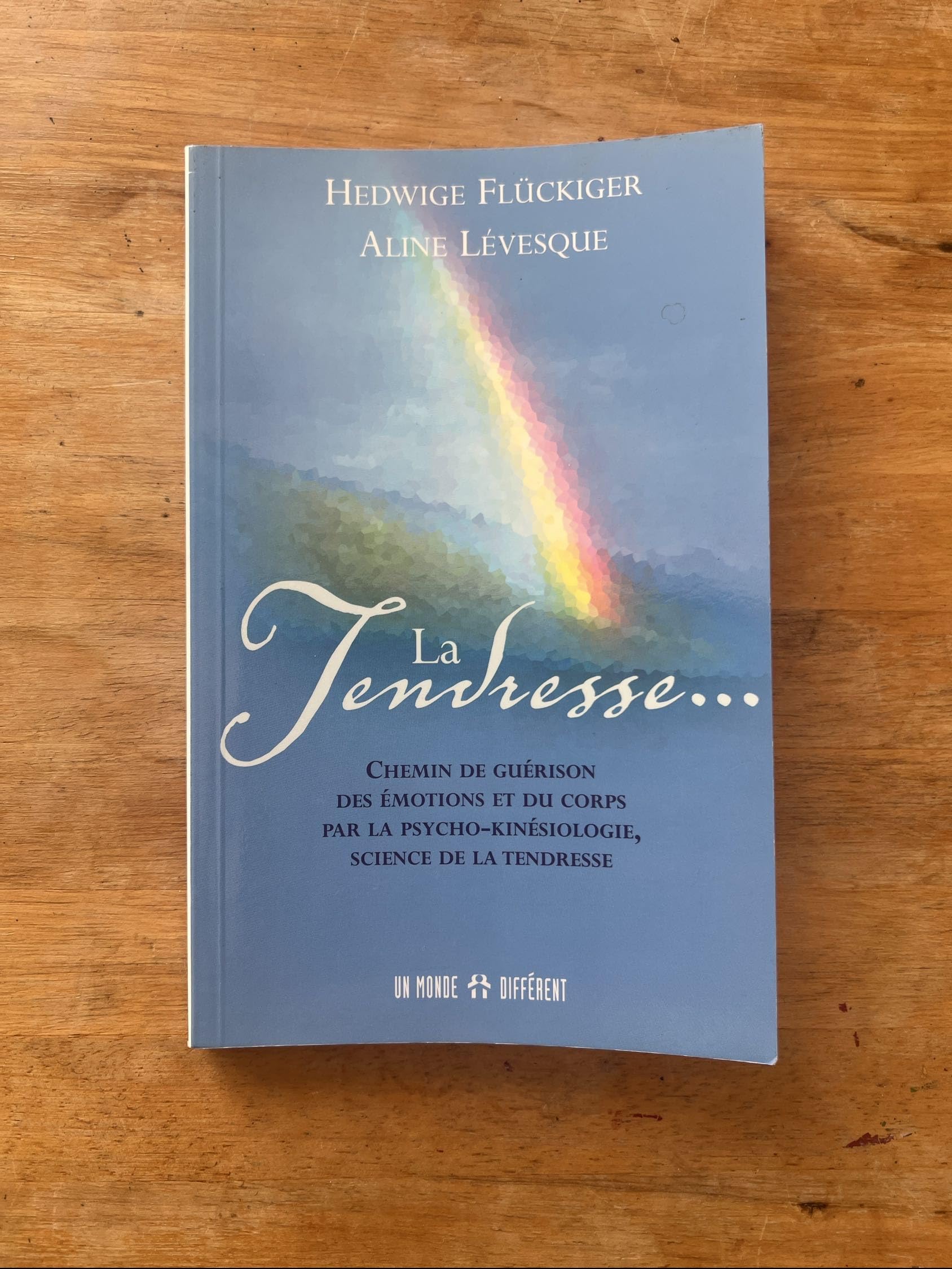 La tendresse - Chemin de guérison des émotions et du corps par la psycho-kinésiologie sciec tendres: Chemin de guérison des émotions et du corps par la psycho-kinésiologie, science de la tendresse Partnership & Love