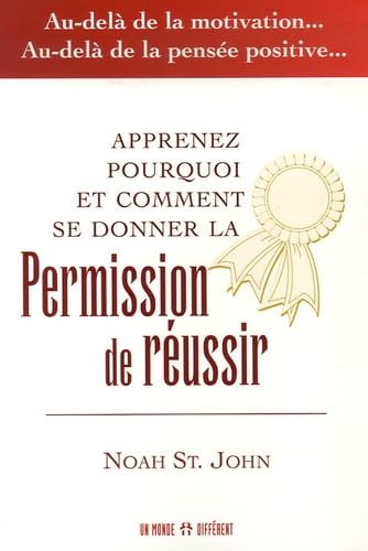 Permission de réussir - Au-delà de la motivation... Au-delà de la pensée positive... book