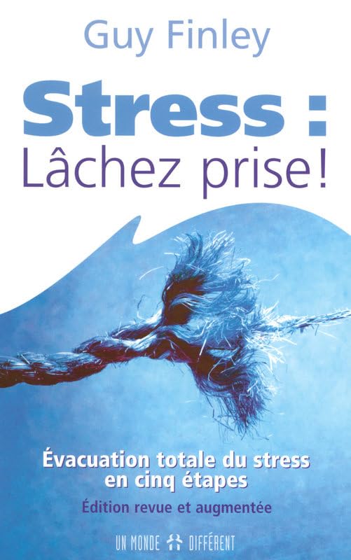 LE STRESS - LACHEZ PRISE - EVACUATION TOTALE DU STRESS EN CINQ ETAPES book