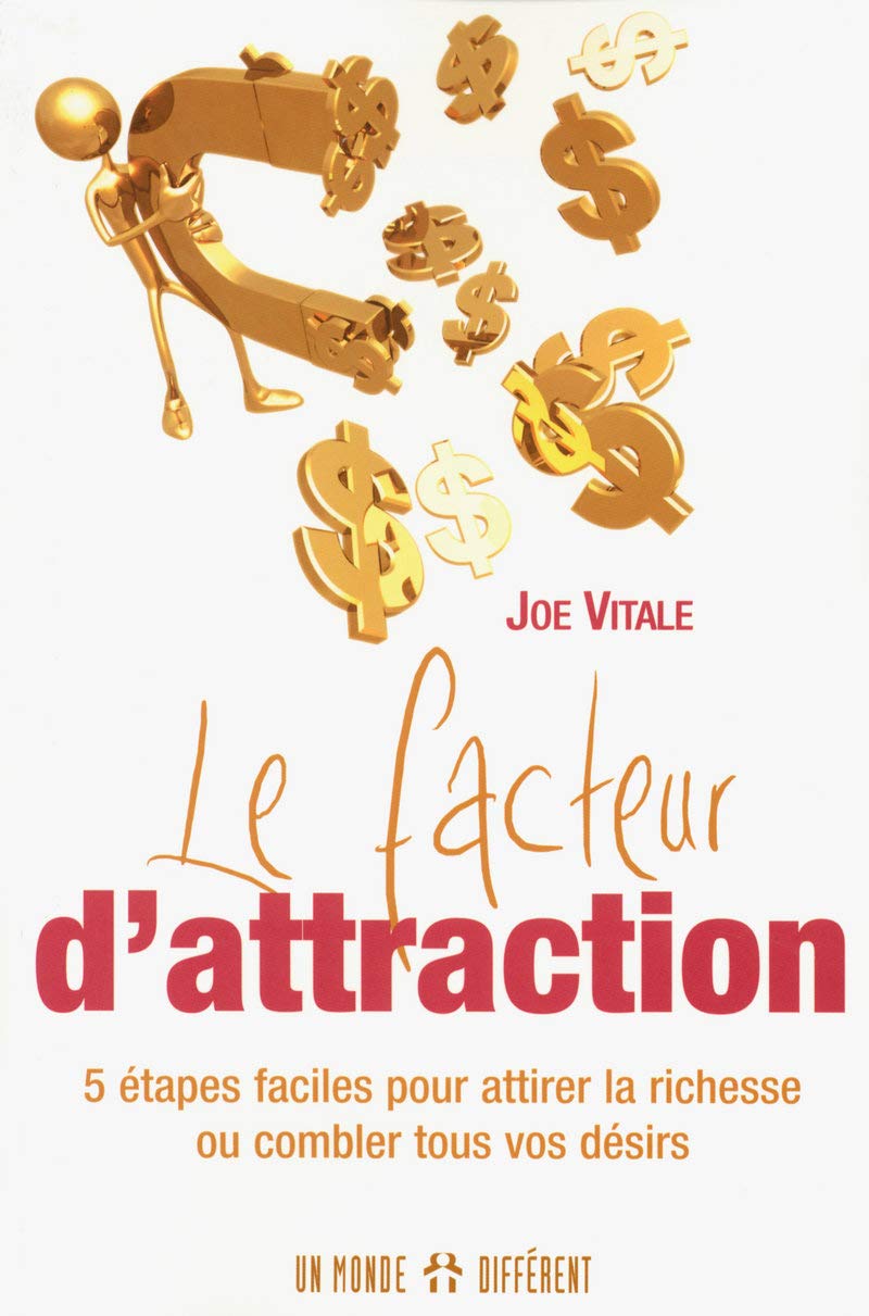 Le facteur d'attraction - 5 étapes faciles pour attirer la richesse ou combler tous vos désirs Business, Finance & Career