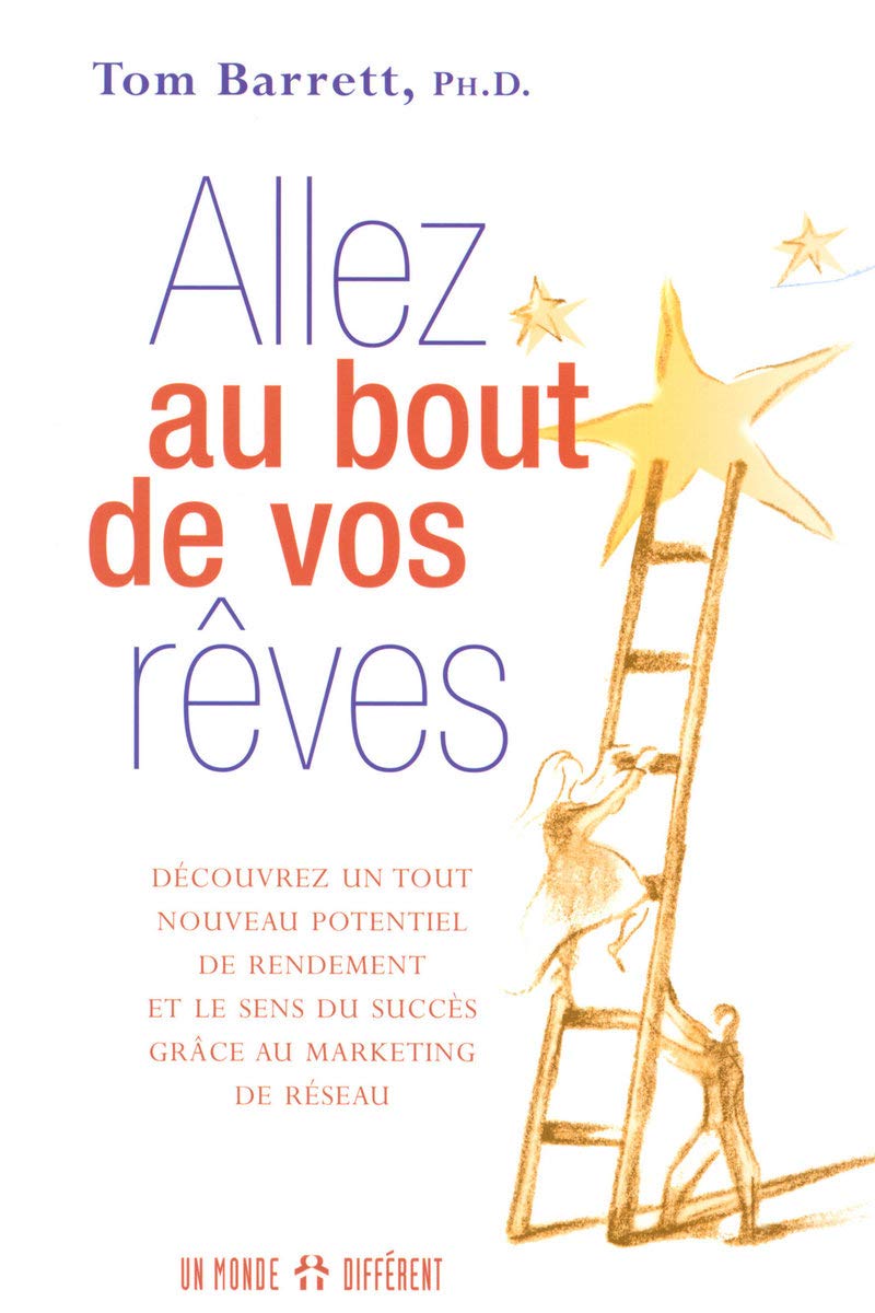 Allez au bout de vos rêves: Le sens du succès grâce au marketing de réseau Business, Finance & Career