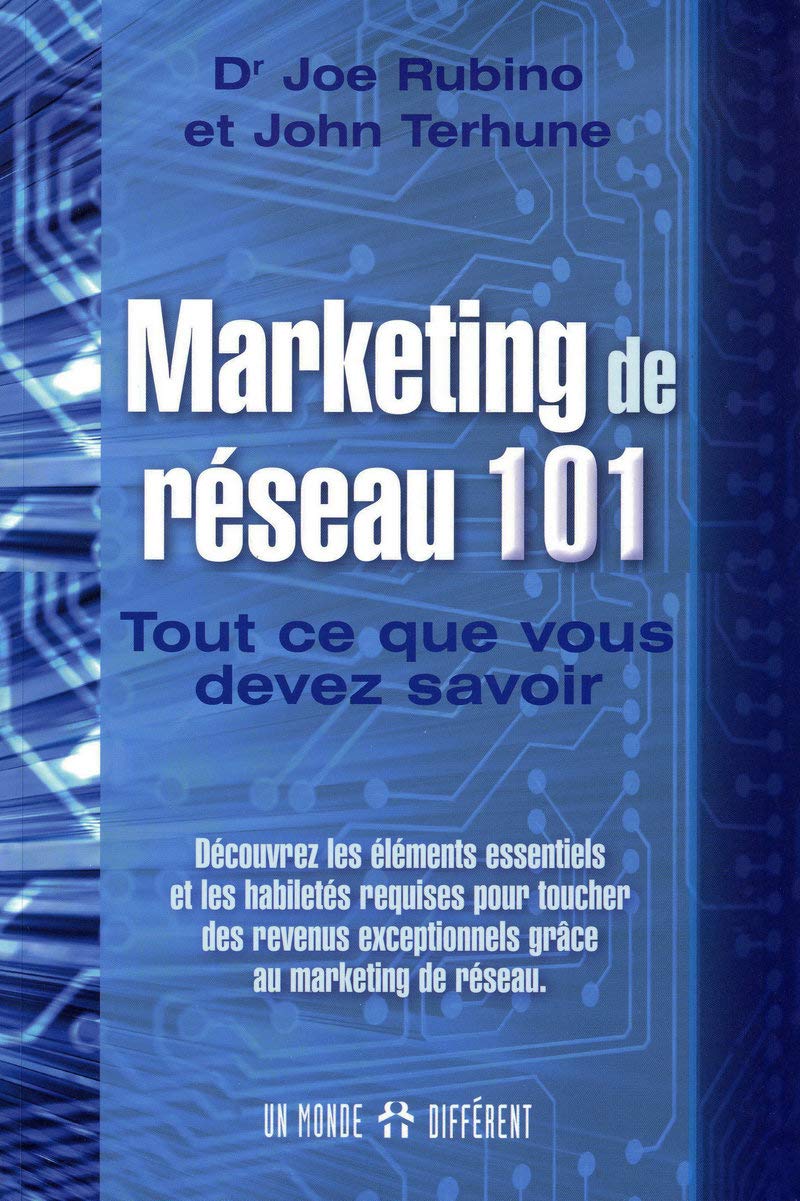 Marketing de réseau 101 - Tout ce que vous devez savoir: Tout ce que vous devez savoir Business, Finance & Career