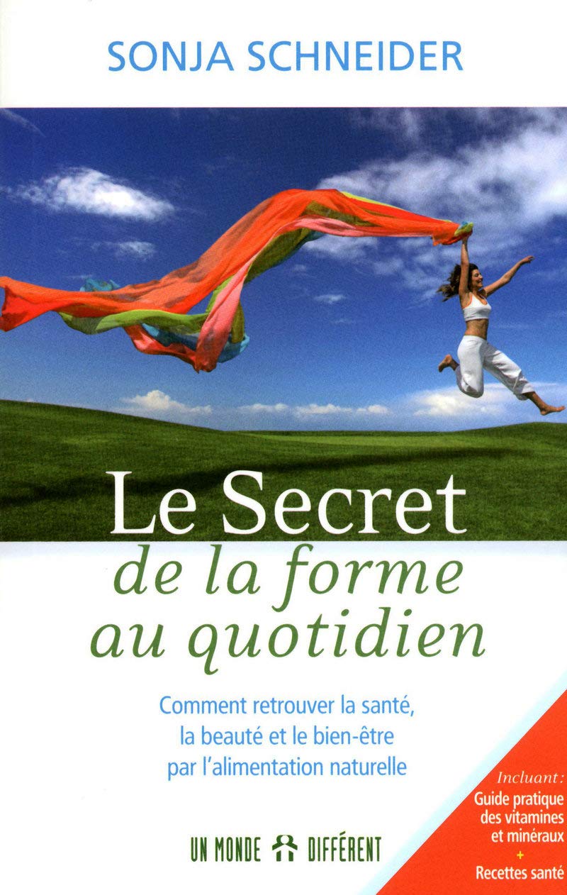 Le secret de la forme au quotidien - Comment retrouver la santé, la beauté et le bien-être par alime: Comment retrouver la santé, la beauté et le bien-être par l'alimentation naturelle Health, Nutrition & Fitness