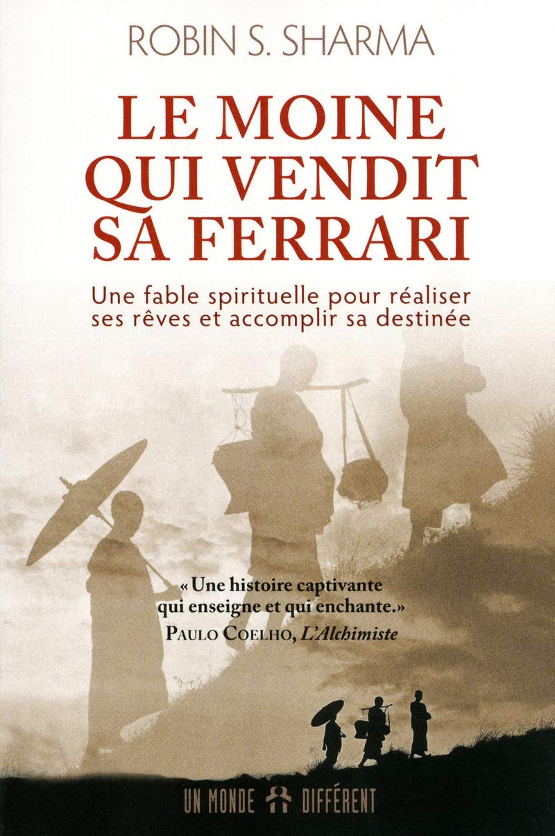 Le moine qui vendit sa Ferrari: Une fable spirituelle pour réaliser vos rêves et accomplir votre destinée Business, Finance & Career