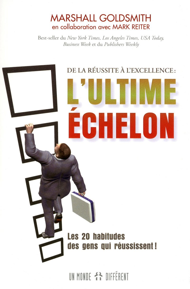 L'ULTIME ECHELON: De la réussite à l'excellence. Comment les gens qui réussissent font pour atteindre des sommets encore plus élevés ! Study Guides