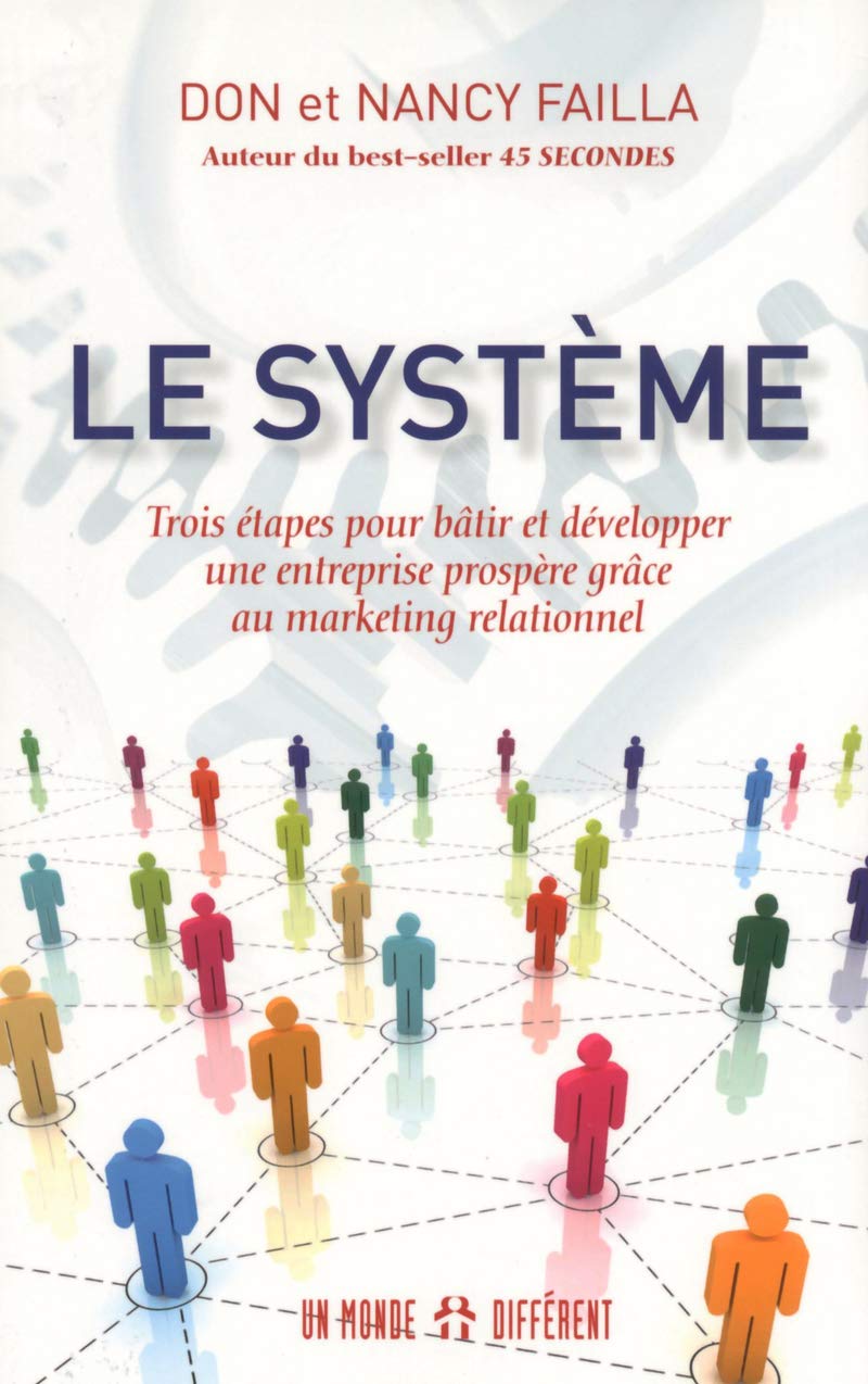 Le système: Trois étapes pour bâtir et développer une entreprise prospère grâce au marketing relationnel book