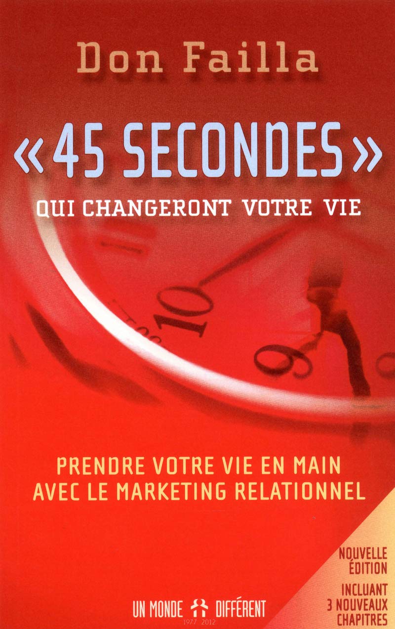 45 secondes qui changeront votre vie NE: Prendre votre vie en main avec le marketing relationnel Partnership & Love