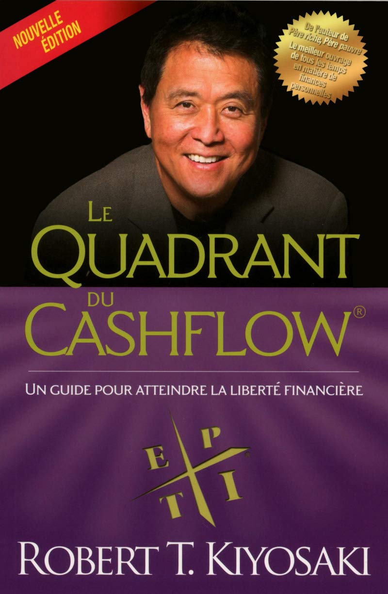 Le quadrant du cashflow (Nouvelle édition ): Un guide pour atteindre la liberté financière Business, Finance & Career