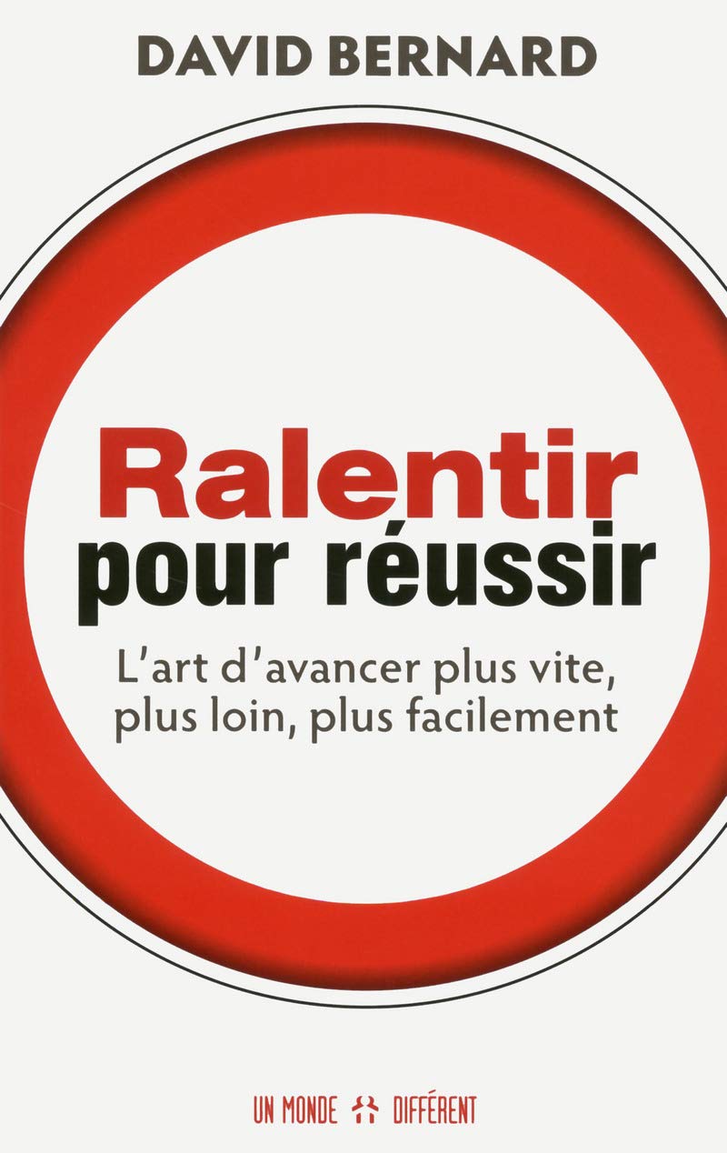 Ralentir pour réussir: Ralentir pour réussir : l'art d'avancer plus vite, plus loin, plus facilement Business, Finance & Career
