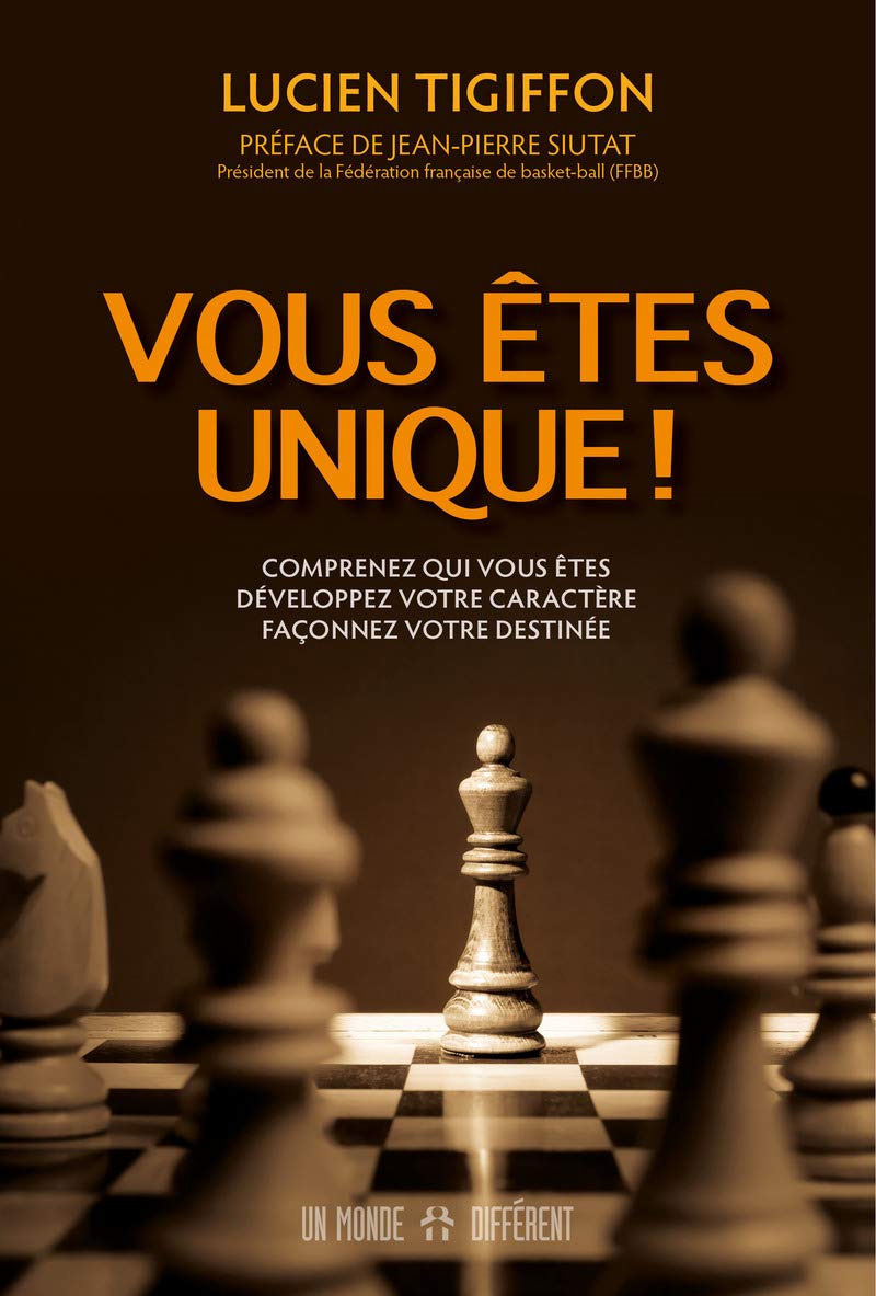 Vous êtes unique !: Comprenez qui vous êtes - Développez votre caractère - Façonnez votre destinée Partnership & Love