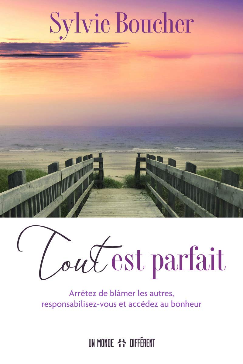 Tout est parfait: Arrêtez de blâmer les autres, responsabilisez-vous et accédez au bonheur book