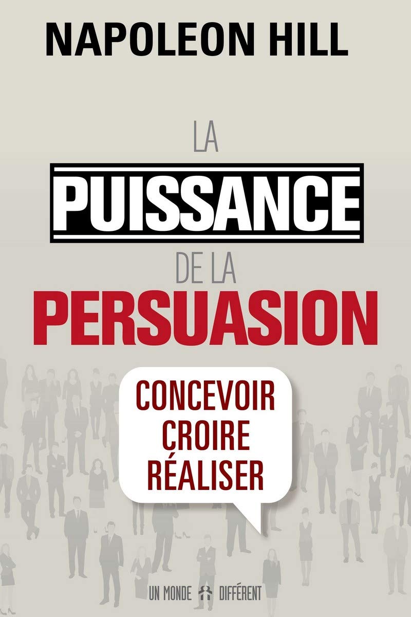 La puissance de la persuasion (édition revue): Concevoir, croire, réaliser book
