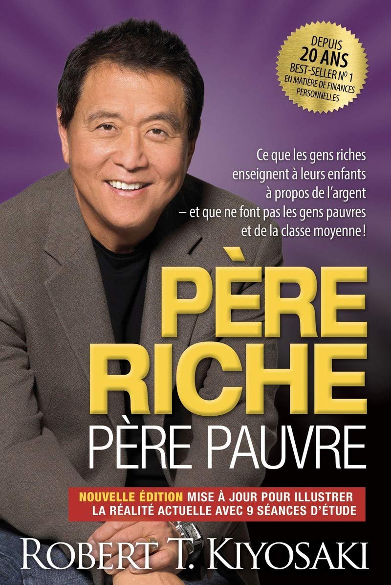Père riche, père pauvre - Edition 20e anniversaire: Ce que les gens riches enseignent à leurs enfants à propos de l'argent et que ne font pas les gens pauvres et de la classe moyenne ! Business & Technology