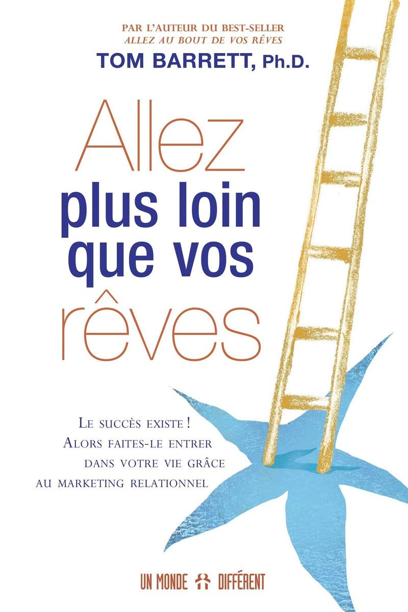 Allez plus loin que vos rêves: Faites entrer le succès dans votre vie grâce au marketing relationnel Business, Finance & Career