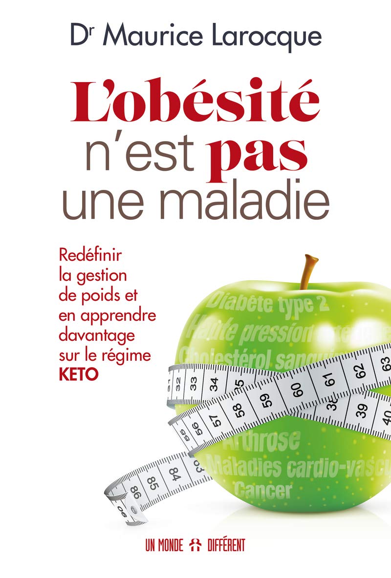 L'obésité n'est pas une maladie - Redéfinir la gestion de poids et en apprendre davantage sur le régime kéto: Redéfinir la gestion de poids et en apprendre davantage sur le régime KETO Health, Nutrition & Fitness