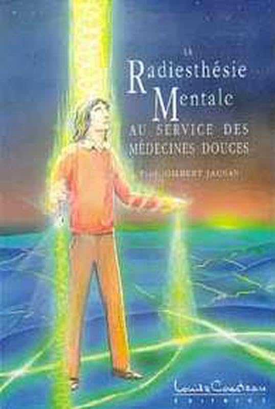 La radiesthésie mentale au service des médecines douces book