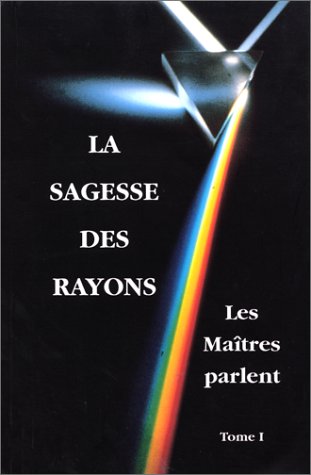 La sagesse des rayons t1 : les maitres parlent book