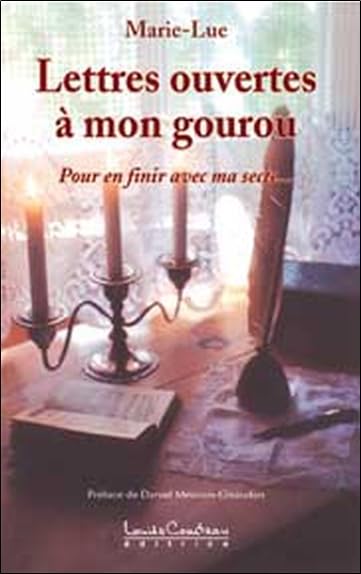 Lettres ouvertes à mon gourou: Pour en finir avec ma secte... Religion & Esotericism