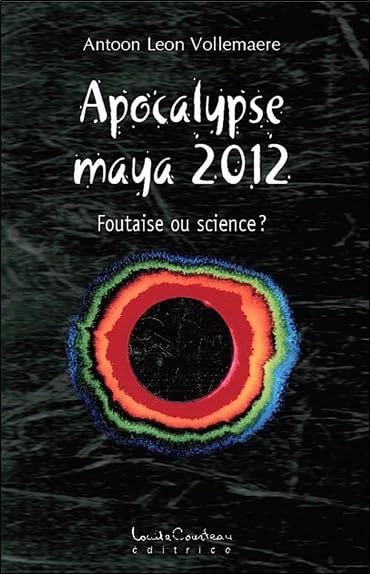 Apocalypse maya 2012 - Foutaise ou science ? book