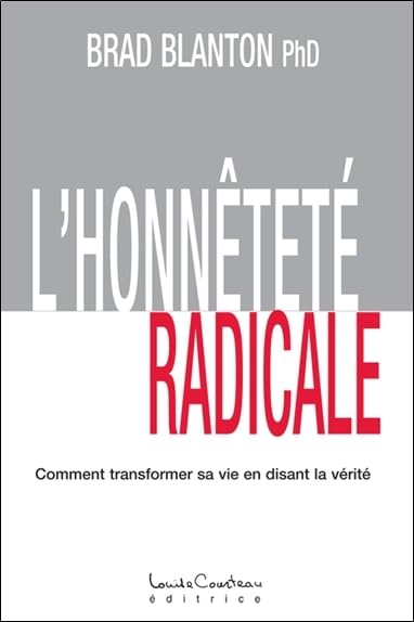 Honnêteté radicale: Comment transformer sa vie en disant la vérité Psychology