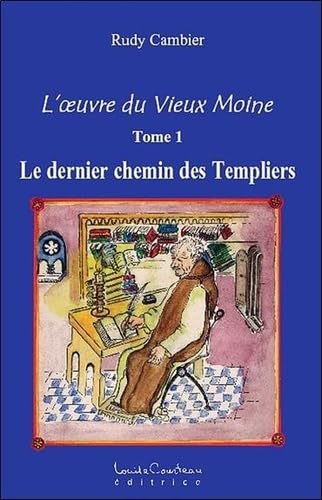 L'oeuvre du Vieux Moine T1 - Le dernier chemin des Templiers: Volume 1, Le dernier chemin des Templiers Books