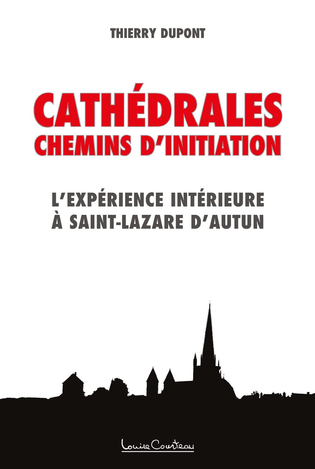 Cathédrales - Chemins d'initiation - L'expérience intérieure à Saint-Lazare d'Autun Reference Books