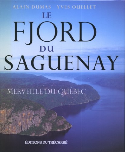 Le Fjord du Saguenay. Merveille du Quebec Travelogues