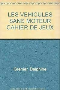 Les Vehicules Sans Moteur Cahier De Jeux book
