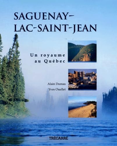 Saguenay-Lac-Saint-Jean. Un Royaume Au Quebec Books