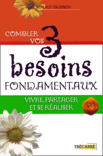 Combler Vos 3 Besoins Fondamentaux. Vivre, Partager Et Se Realiser Books