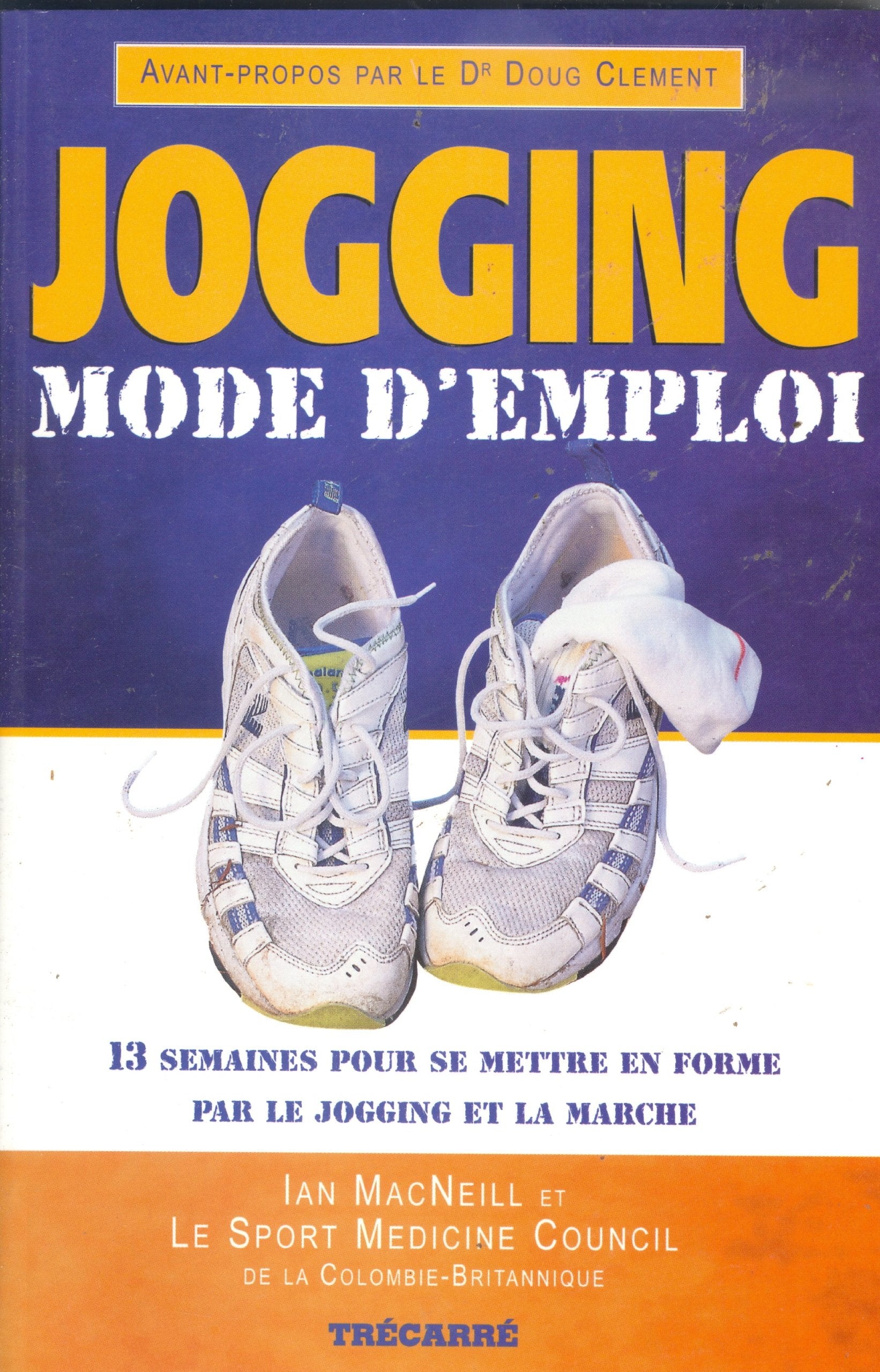 Jogging mode d'emploi: 13 Semaines pour se mettre en forme pour le jogging et la marche book