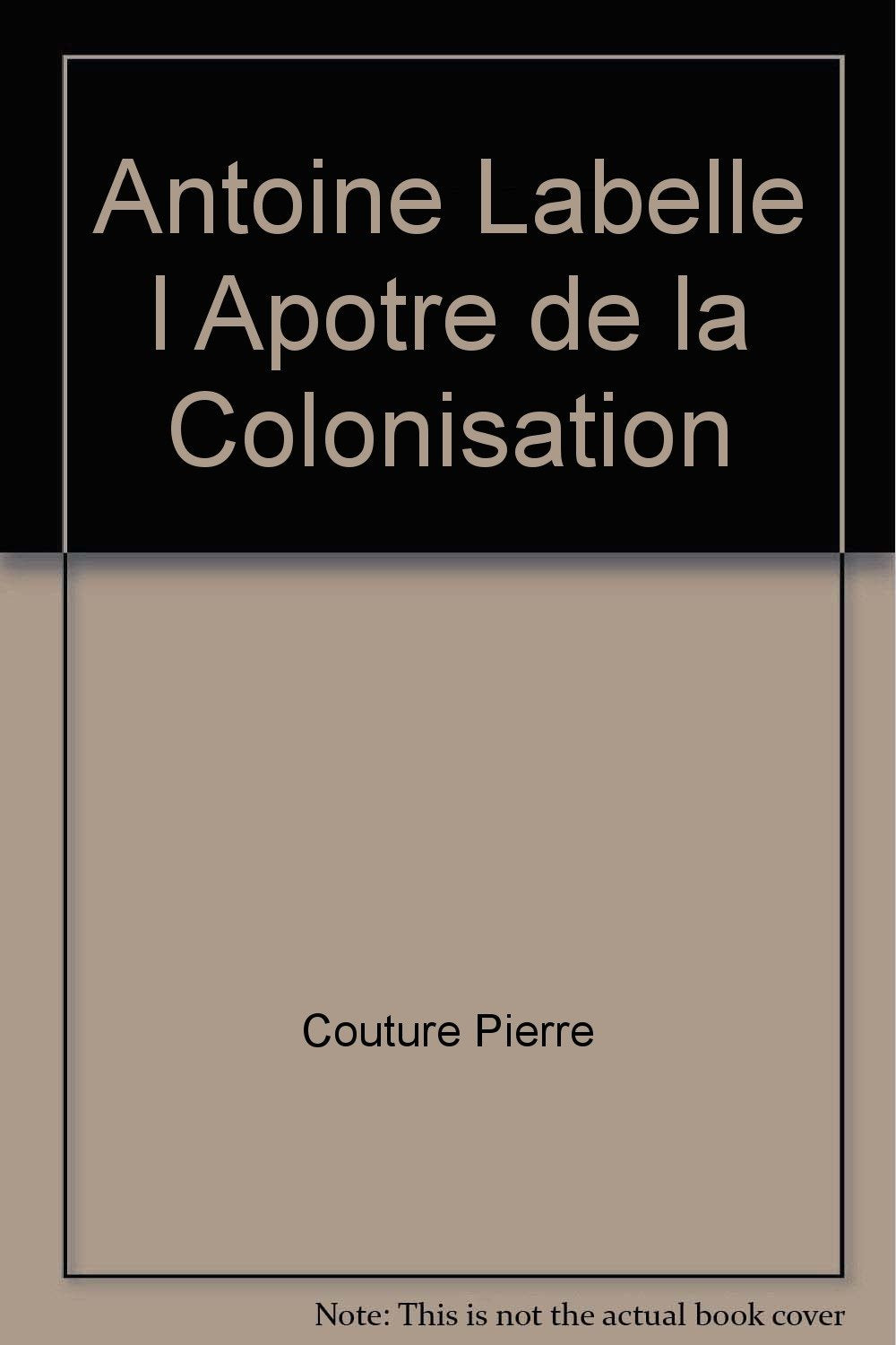 Antoine labelle l apotre de la colonisation book