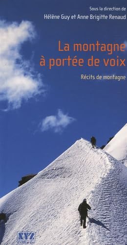 LA MONTAGNE A PORTEE DE VOIX RECITS DE MONTAGNE: Récits de montagne Essays & Short Stories