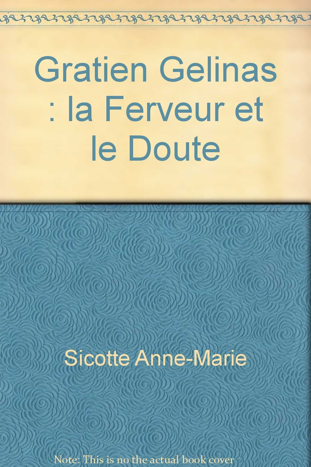 Gratien gelinas : la ferveur et le doute book