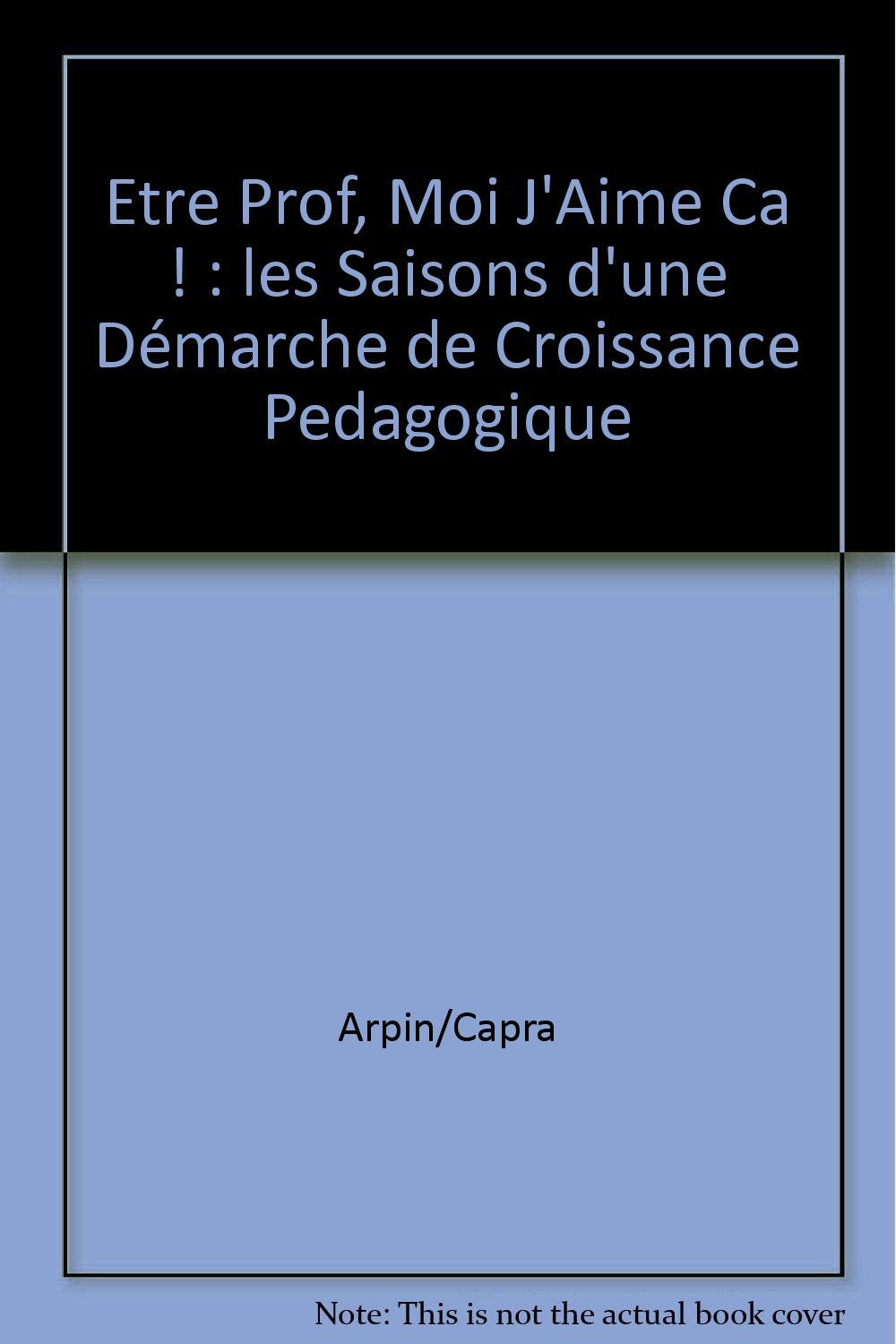 Etre prof, moi j'aime ca ! : les saisons d'une demarche de croissance pedagogique book