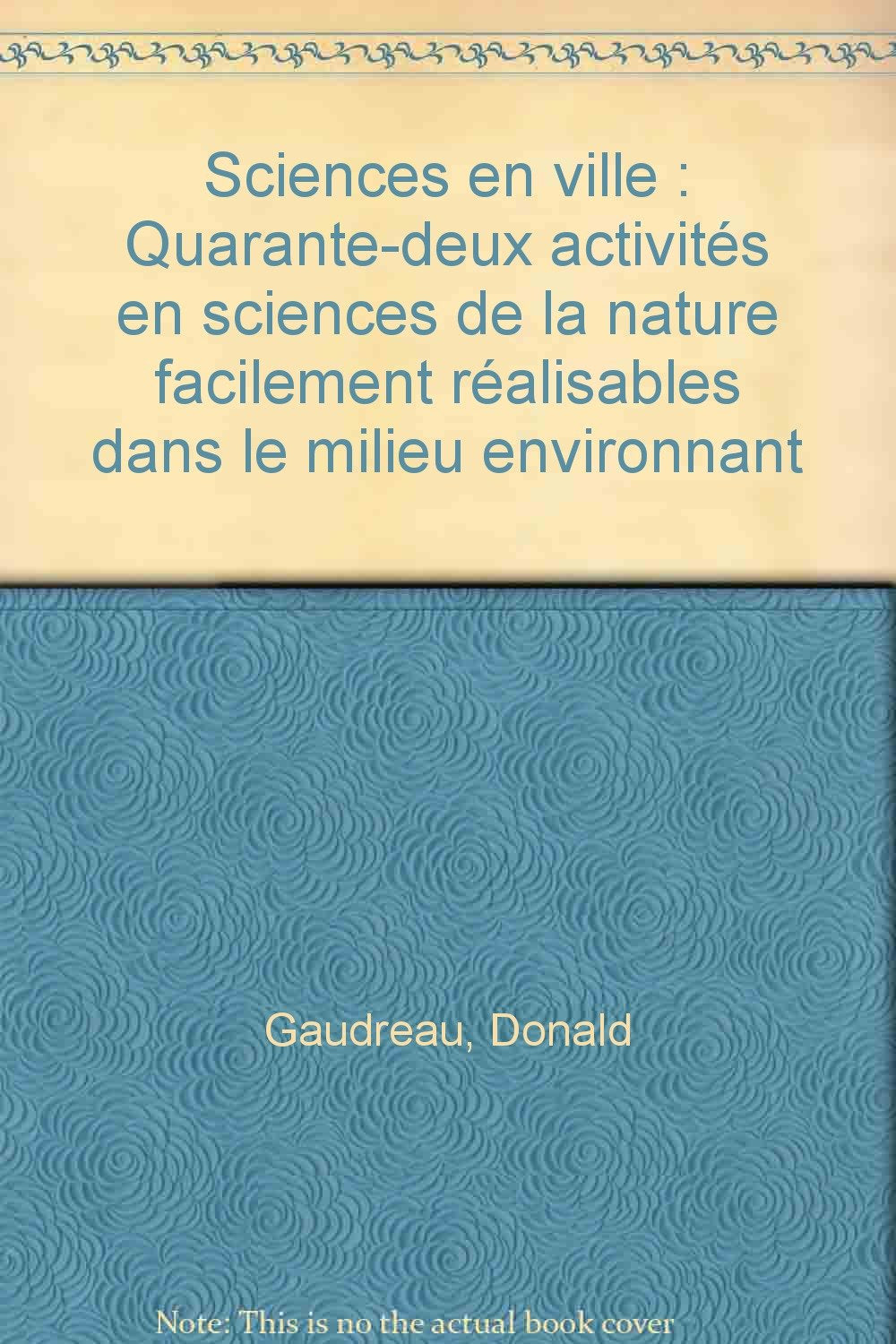 Sciences en ville: Quarante-deux activités en sciences de la nature facilement réalisables dans le milieu environnant book