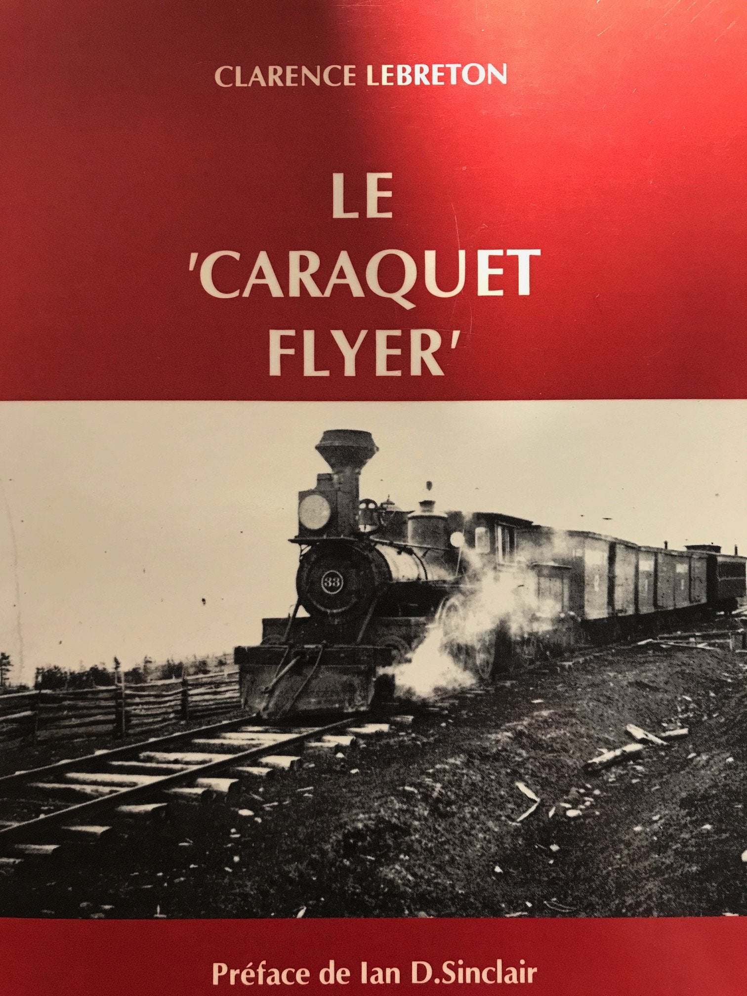 Le "Caraquet Flyer", Histoire de la " Caraquet Gulf Shore Railway Company " , 1871-1920 book