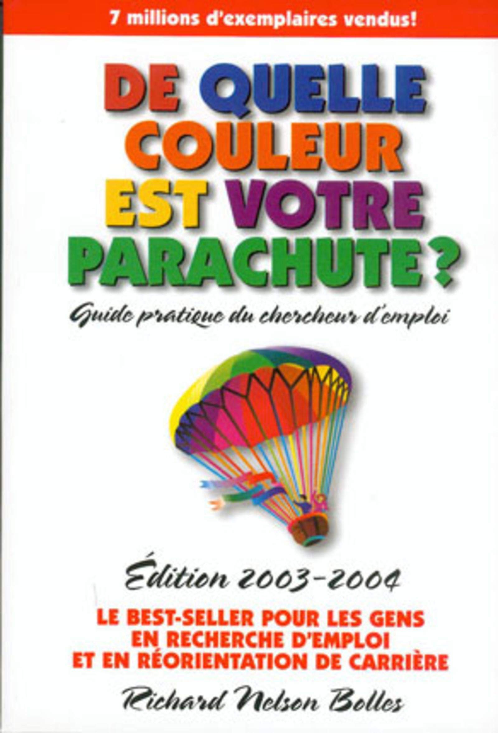 DE QUELLE COULEUR EST VOTRE PARACHUTE, EDITION 2003-2004: Un guide pratique pour les gens en recherche d'emploi et en changement de carrière Hobbies & Crafts
