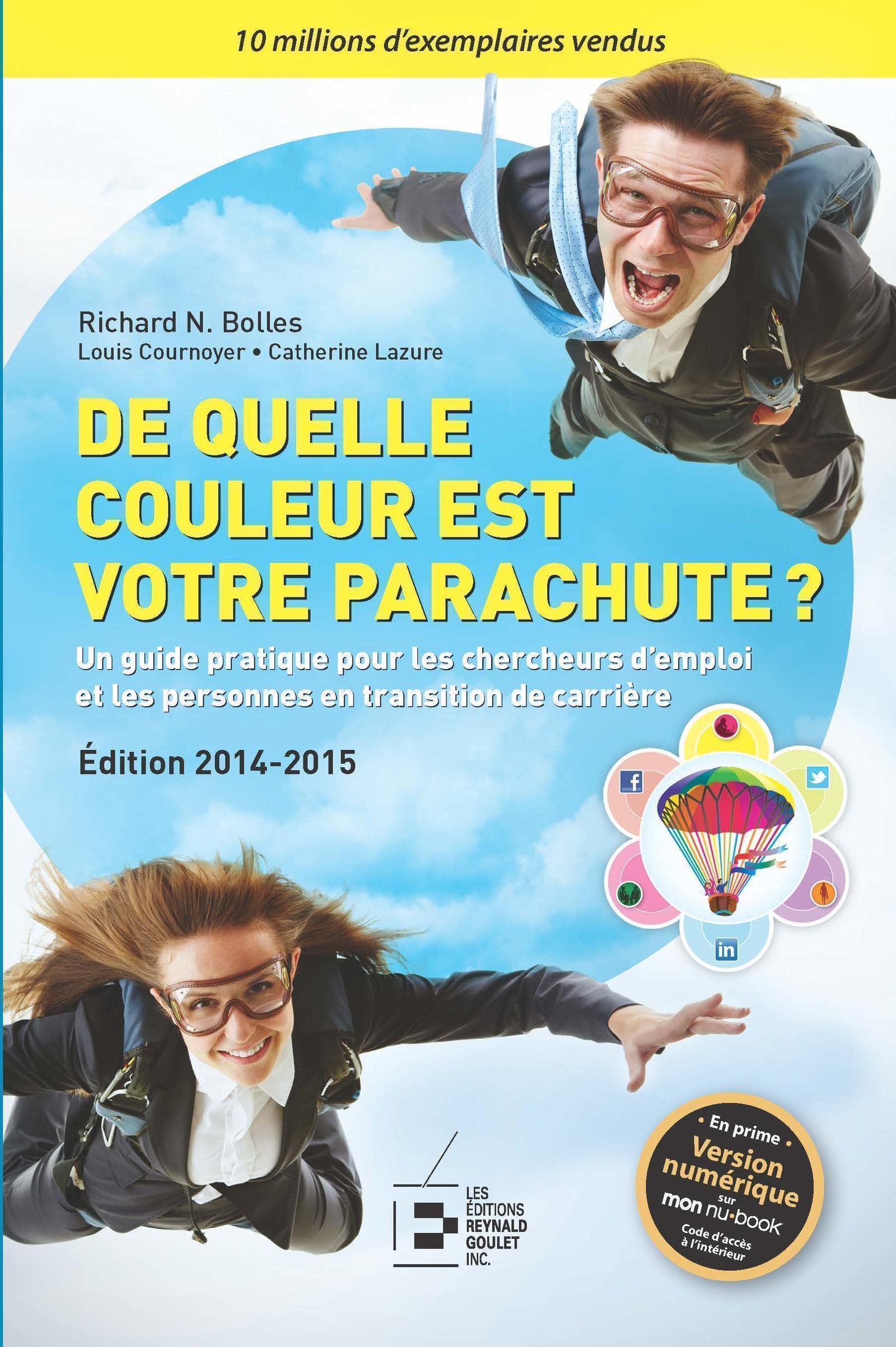 De quelle couleur est votre parachute ? 2014-2015: Un guide pratique pour les chercheurs d'emploi et les personnes en transition de carrière. Books