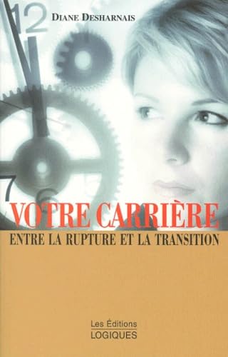 Votre Carriere. Entre La Rupture Et La Transition Books