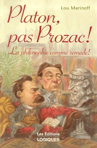 Platon, pas Prozac ! La philosophie comme remède Books